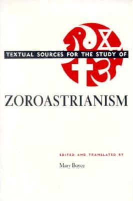 Textual Sources for the Study of Zoroastrianism by Boyce, Mary