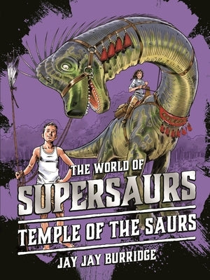 Temple of the Saurs: Volume 4 by Burridge, Jay Jay