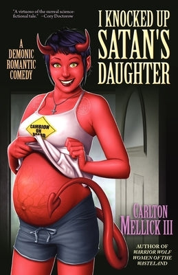 I Knocked Up Satan's Daughter: A Demonic Romantic Comedy by Mellick, Carlton, III