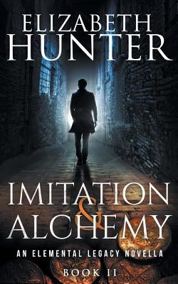 Imitation and Alchemy: An Elemental Legacy Novella by Hunter, Elizabeth