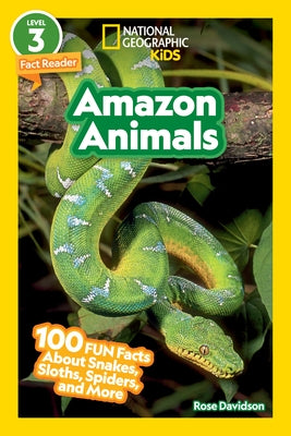 Amazon Animals (National Geographic Kids Readers, Level 3): 100 Fun Facts about Snakes, Sloths, Spiders, and More by Davidson, Rose