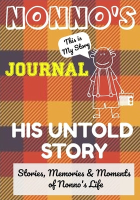 Nonno's Journal - His Untold Story: Stories, Memories and Moments of Nonno's Life: A Guided Memory Journal by Publishing Group, The Life Graduate