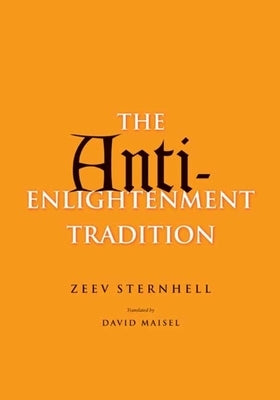 Anti-Enlightenment Tradition by Sternhell, Zeev