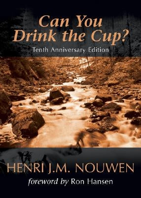 Can You Drink the Cup?: by Nouwen, Henri J. M.