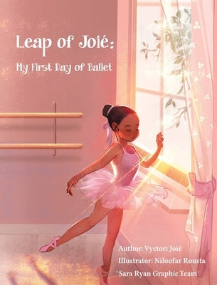 Leap of Joié: My First Day of Ballet by Joi&#195;&#169;, Vyctori