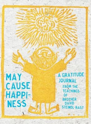 May Cause Happiness: A Gratitude Journal by Steindl-Rast, David