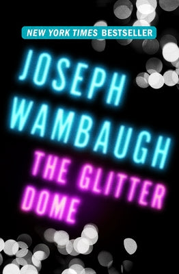 The Glitter Dome by Wambaugh, Joseph