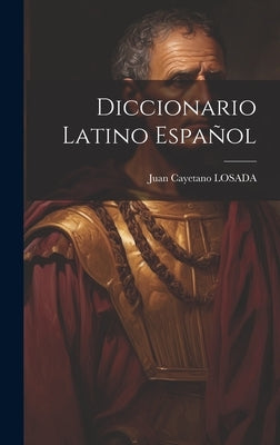 Diccionario Latino Español by Losada, Juan Cayetano