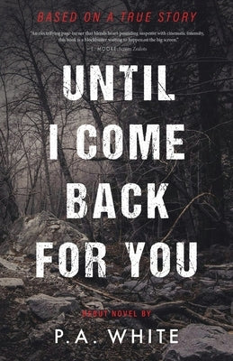Until I Come Back for You by White, P. a.