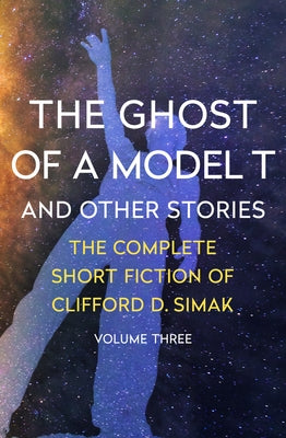 The Ghost of a Model T: And Other Stories by Simak, Clifford D.