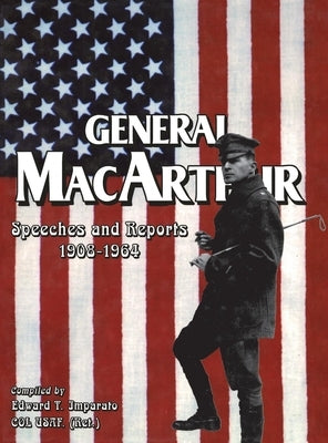 General MacArthur Speeches and Reports 1908-1964 by Imparato, Edward T.