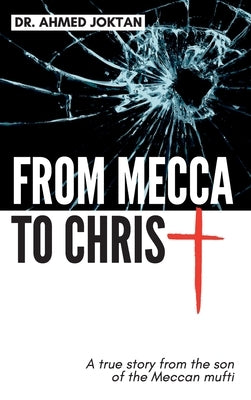 From Mecca To Christ: Son of by Joktan, Ahmed