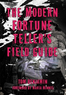 The Modern Fortune-Teller's Field Guide by Benjamin, Tom