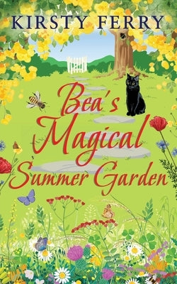BEA'S MAGICAL SUMMER GARDEN a laugh-out-loud romantic comedy by Ferry, Kirsty