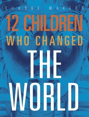 12 Children Who Changed the World by McCullum, Kenya