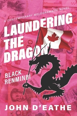 Laundering the Dragon: Black Renminbi by McDonald, Kevin