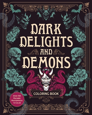 Dark Delights and Demons Coloring Book: Over 150 Macabre Masterpieces to Color with Stunning Sprayed Edges by Editors of Chartwell Books
