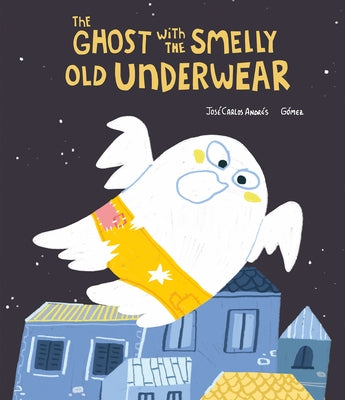 The Ghost with the Smelly Old Underwear by Andr&#195;&#169;s, Jos&#195;&#169; Carlos