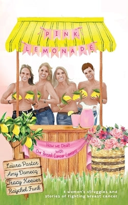 Pink Lemonade: How We Dealt With Our Lemons by Pastor, Laura