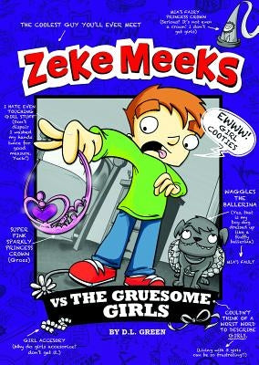 Zeke Meeks Vs the Gruesome Girls by Green, D. L.