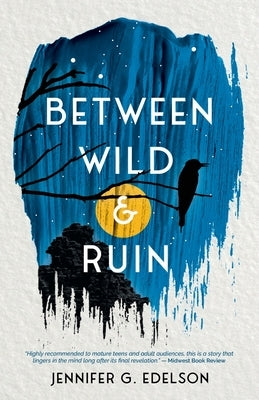 Between Wild and Ruin by Edelson, Jennifer G.