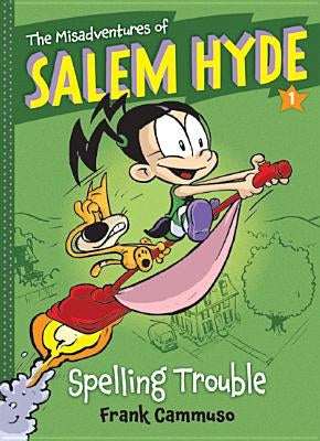 Spelling Trouble (the Misadventures of Salem Hyde Book One): Volume 1 by Cammuso, Frank