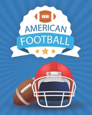 American Football: Coloring Book - A Coloring and Activity Book for Girls and Boys ( Teams - Players - Logos and More ) by For Publishing, American Football