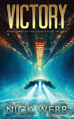 Victory: Book 3 of The Legacy Fleet Trilogy by Webb, Nick