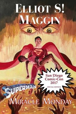 Miracle Monday SDCC: Special Edition for Comic-Con International 2017 by Maggin, Elliot S.
