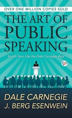 The Art of Public Speaking by Carnegie, Dale