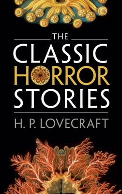 The Classic Horror Stories by Lovecraft, H. P.