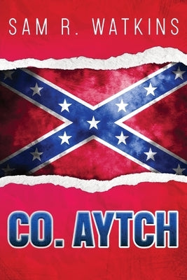 Co. Aytch by Watkins, Sam R.