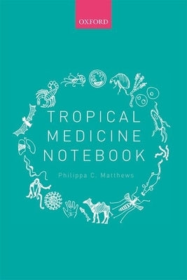 Tropical Medicine Notebook by Matthews, Philippa C.