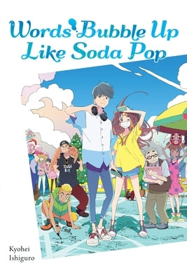 Words Bubble Up Like Soda Pop (Light Novel) by Ishiguro, Kyohei