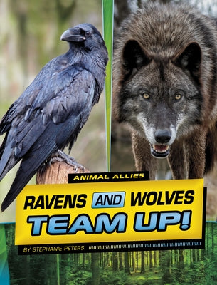 Ravens and Wolves Team Up! by Peters, Stephanie True