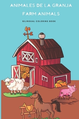 Animales de la Granja, Farm Animals Coloring Book: Bilingual coloring book for kids english-spanish, Libro de colorear bilingue para niños by de Witt, Alba