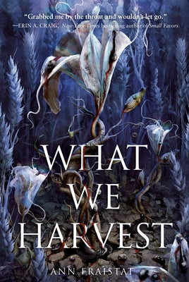 What We Harvest by Fraistat, Ann