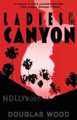 Ladies of the Canyon by Wood, Douglas
