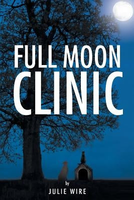 Full Moon Clinic by Wire, Julie