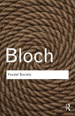 Feudal Society by Bloch, Marc