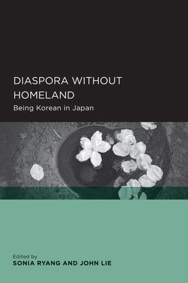 Diaspora Without Homeland: Being Korean in Japan by Ryang, Sonia