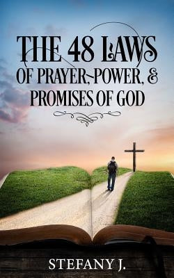 The 48 Laws of Prayer, Power, & Promises of God by J, Stefany