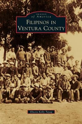 Filipinos in Ventura County by Tayag, Elnora Kelly