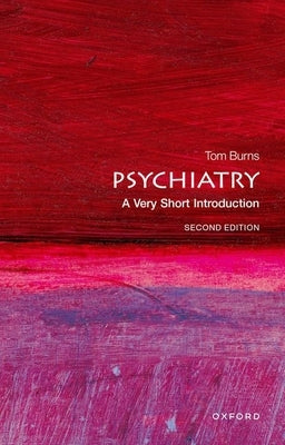 Psychiatry: A Very Short Introduction by Burns, Tom