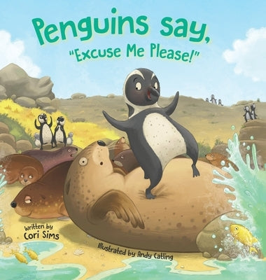 Penguins say, "Excuse Me Please!" by Sims, Cori