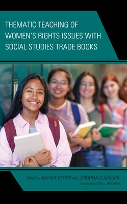 Thematic Teaching of Women's Rights Issues with Social Studies Trade Books by Keefer, Natalie