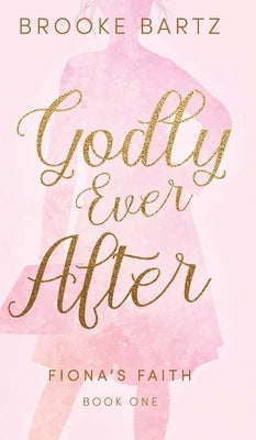 Godly Ever After by Bartz, Brooke