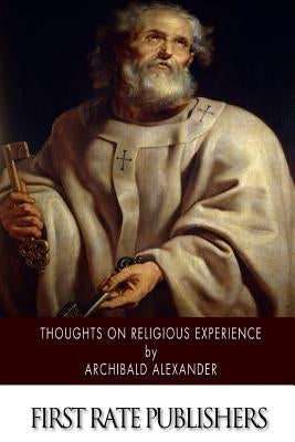 Thoughts on Religious Experience by Alexander, Archibald