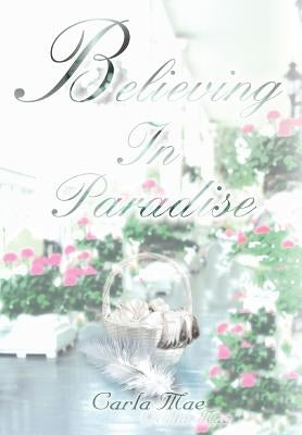 Believing In Paradise by Mae, Carla