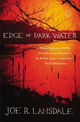 Edge of Dark Water by Lansdale, Joe R.